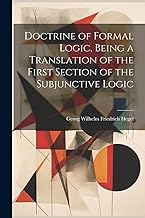 Doctrine of Formal Logic, Being a Translation of the First Section of the Subjunctive Logic