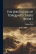 The Jerusalem of Torquato Tasso Book I