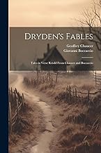 Dryden's Fables: Tales in Verse Retold From Chaucer and Boccaccio