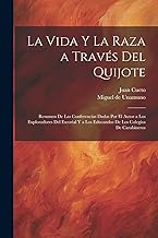La vida y la raza a través del Quijote; resumen de las conferencias dadas por el autor a los exploradores del escorial y a los educandos de los colegios de carabineros