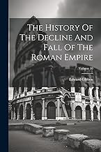 The History Of The Decline And Fall Of The Roman Empire; Volume 10