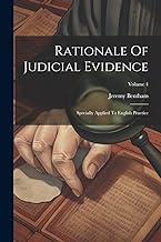 Rationale Of Judicial Evidence: Specially Applied To English Practice; Volume 4