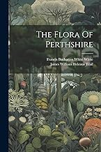 The Flora Of Perthshire