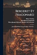 Bergeret Et Fragonard: Journal Inédit D'un Voyage En Italie, 1773-1774...