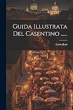 Guida Illustrata Del Casentino ......