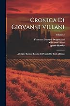 Cronica Di Giovanni Villani: A Miglior Lezione Ridotta Coll' Aiuto De' Testi A Penna; Volume 3