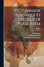 Dictionnaire historique et critique de Pierre Bayle; Tome 9