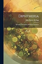 Diphtheria: Its Causes, Prevention, and Proper Treatment