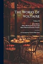 The Works of Voltaire: A Contemporary Version With Notes; Volume 30