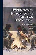 Documentary History of the American Revolution: 1776-1782