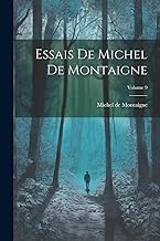Essais De Michel De Montaigne; Volume 9