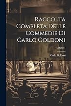 Raccolta Completa Delle Commedie Di Carlo Goldoni; Volume 1