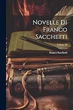 Novelle Di Franco Sacchetti; Volume 20