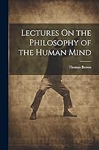 Lectures On the Philosophy of the Human Mind
