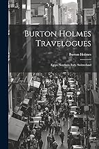 Burton Holmes Travelogues: Egypt. Southern Italy. Switzerland