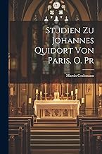 Studien Zu Johannes Quidort Von Paris, O. Pr