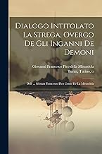 Dialogo Intitolato La Strega, Overgo De Gli Inganni De Demoni; Dell' ... Giouan Francesco Pico Conte De La Mirandola