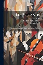 Les Brigands: (i Masnadieri) Opéra En Quatre Actes Et Sept Tableaux