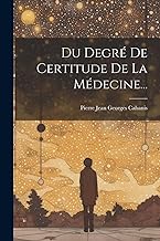Du Degré De Certitude De La Médecine...