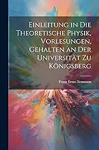 Einleitung in die theoretische Physik, Vorlesungen, gehalten an der Universität zu Königsberg