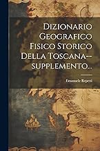 Dizionario Geografico Fisico Storico Della Toscana--supplemento...