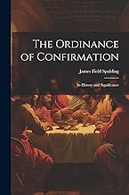 The Ordinance of Confirmation: Its History and Significance