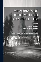 Memorials of John McLeod Campbell, D.D.: Being Selections From his Correspondence Volume; Volume 1