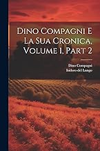 Dino Compagni E La Sua Cronica, Volume 1, part 2