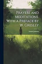 Prayers and Meditations. With a Preface by W. Gresley