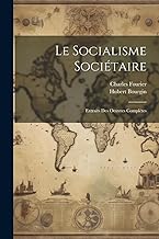 Le Socialisme Sociétaire: Extraits Des Oeuvres Complètes