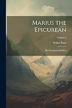 Marius the Epicurean: His Sensations and Ideas; Volume 2
