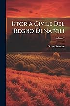 Istoria Civile Del Regno Di Napoli; Volume 7
