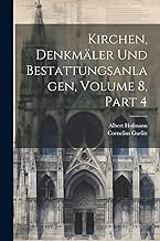 Kirchen, Denkmäler Und Bestattungsanlagen, Volume 8, part 4
