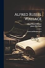Alfred Russel Wallace; Letters and Reminiscences