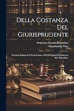 Della Costanza Del Giurisprudente: Versione Italiana Col Testo Latino a Piè Di Pagina Di Francesco Sav. Pomodoro