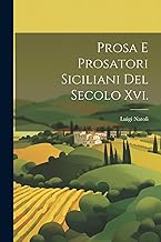 Prosa E Prosatori Siciliani Del Secolo Xvi.