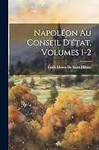 Napoléon Au Conseil D'état, Volumes 1-2