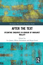 After the Text: Byzantine Enquiries in Honour of Margaret Mullett
