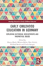 Early Childhood Education in Germany: Exploring Historical Developments and Theoretical Issues
