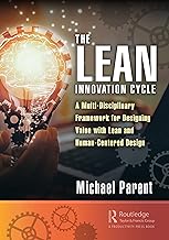 The Lean Innovation Cycle: A Multi-Disciplinary Framework for Designing Value with Lean and Human-Centered Design