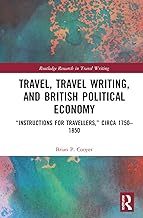 Travel, Travel Writing, and British Political Economy: “Instructions for Travellers,” circa 1750–1850