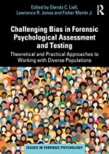 Challenging Bias in Forensic Psychological Assessment and Testing: Theoretical and Practical Approaches to Working with Diverse Populations