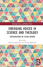 Emerging Voices in Science and Theology: Contributions by Young Women