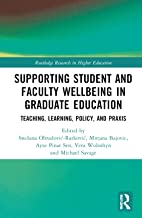 Supporting Student and Faculty Wellbeing in Graduate Education: Teaching, Learning, Policy, and Praxis