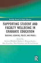 Supporting Student and Faculty Wellbeing in Graduate Education: Teaching, Learning, Policy, and Praxis