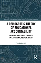 A Democratic Theory of Educational Accountability: From Test-Based Assessment to Interpersonal Responsibility