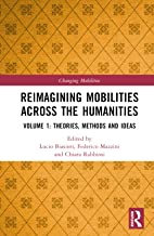 Reimagining Mobilities across the Humanities: Volume 1: Theories, Methods and Ideas