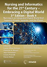 Nursing and Informatics for the 21st Century - Embracing a Digital World, 3rd Edition, Book 4: Nursing in an Integrated Digital World that Supports People, Systems, and the Planet