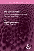 The British Malaise: Industrial Performance Education and Training in Britain Today