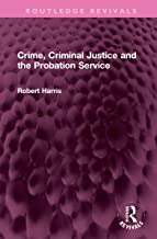 Crime, Criminal Justice and the Probation Service